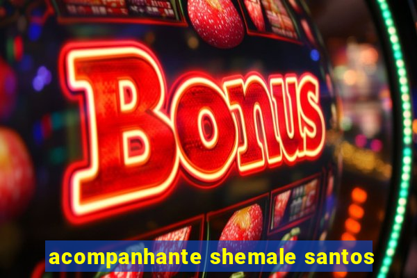 acompanhante shemale santos