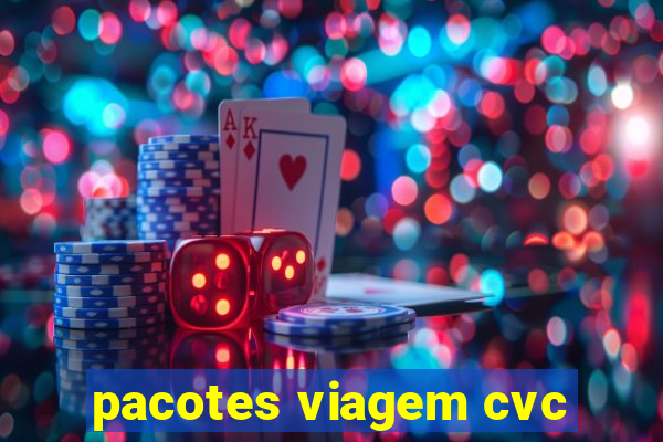 pacotes viagem cvc