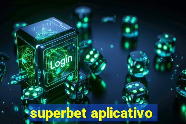 superbet aplicativo