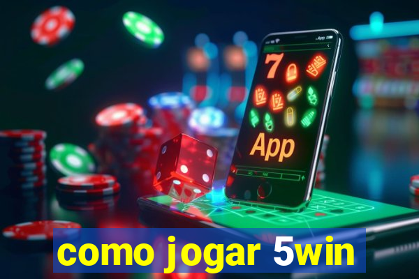 como jogar 5win