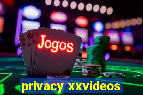 privacy xxvideos