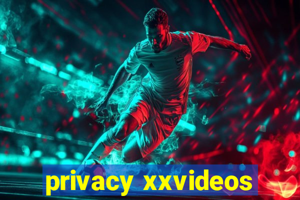 privacy xxvideos