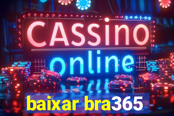 baixar bra365