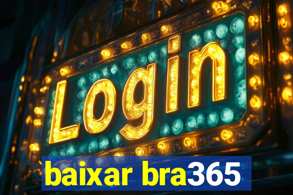 baixar bra365