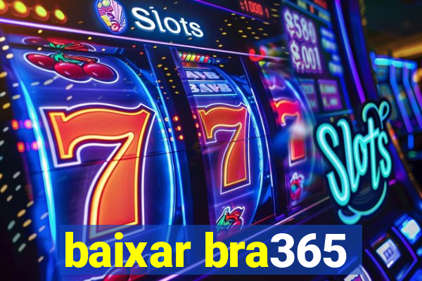 baixar bra365