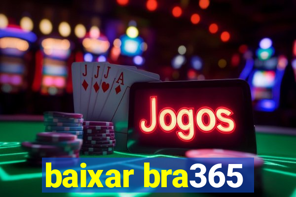 baixar bra365