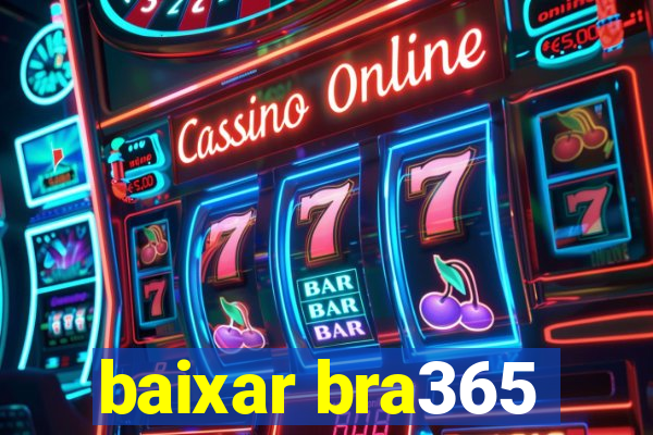 baixar bra365