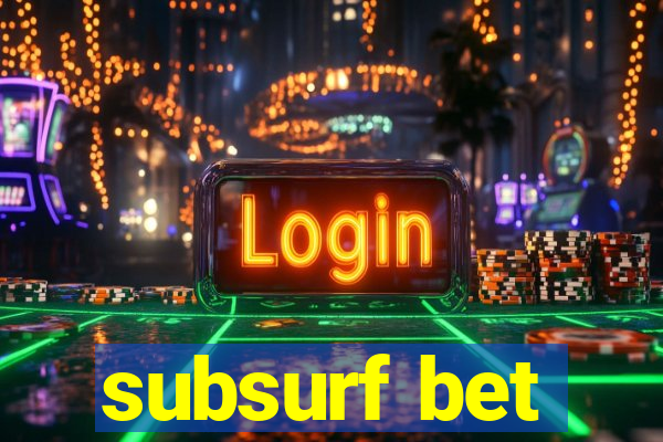 subsurf bet