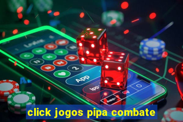 click jogos pipa combate