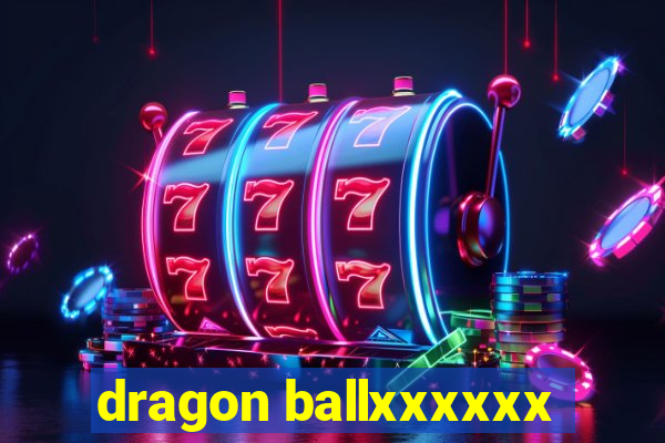 dragon ballxxxxxx