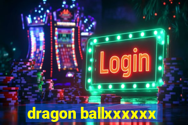 dragon ballxxxxxx