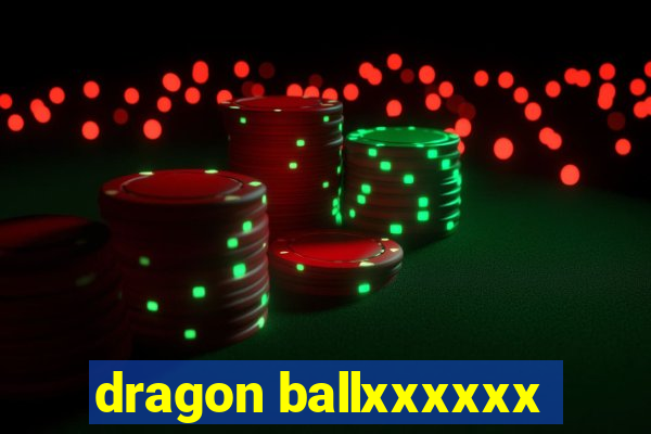 dragon ballxxxxxx