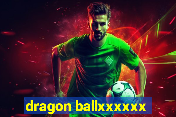 dragon ballxxxxxx