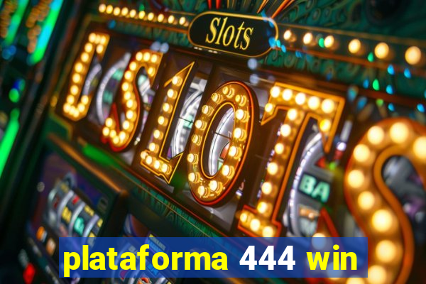 plataforma 444 win