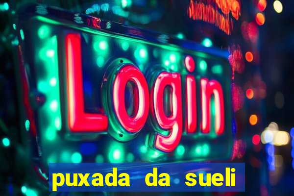 puxada da sueli jogo do bicho