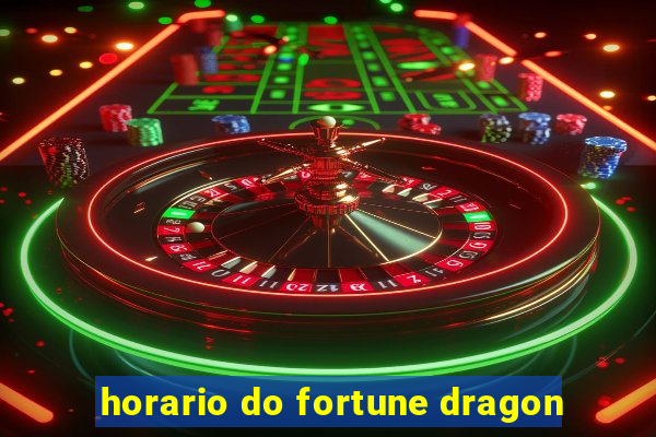 horario do fortune dragon