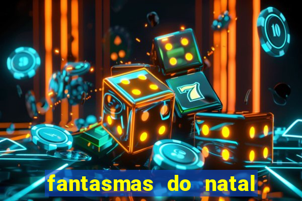 fantasmas do natal passado, presente e futuro fantasma do passado