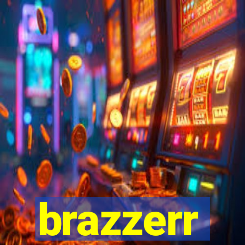 brazzerr