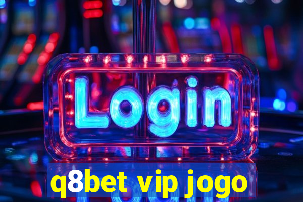 q8bet vip jogo