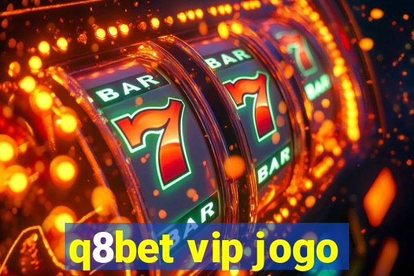 q8bet vip jogo