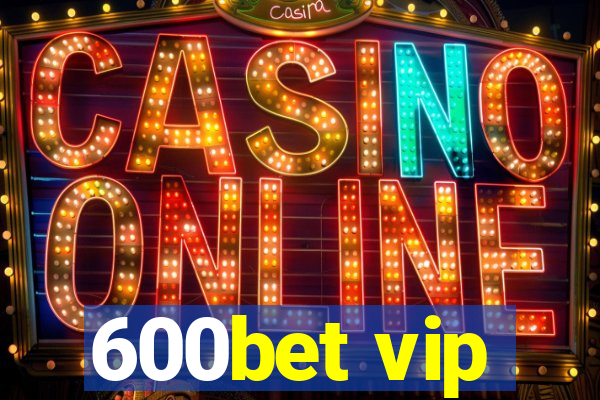 600bet vip