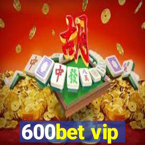 600bet vip