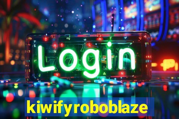 kiwifyroboblaze