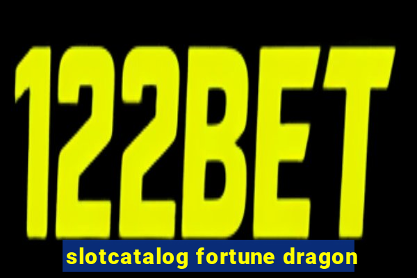 slotcatalog fortune dragon