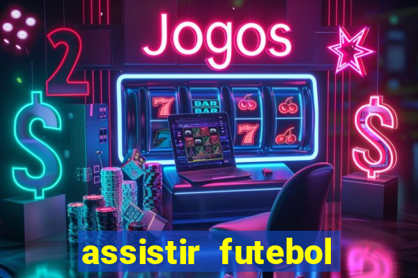 assistir futebol multi max