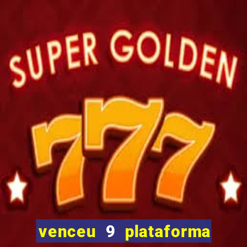 venceu 9 plataforma de jogos