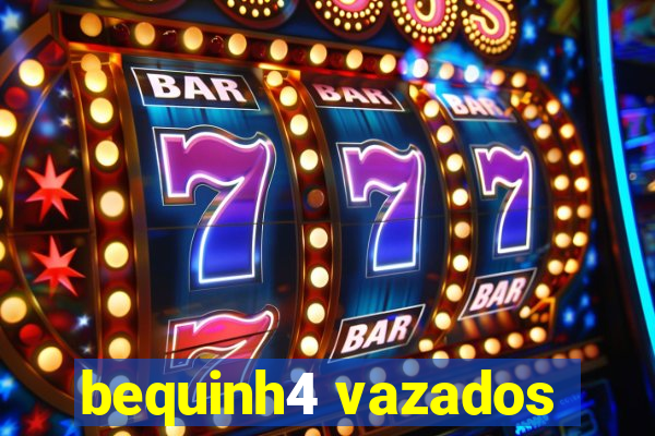 bequinh4 vazados