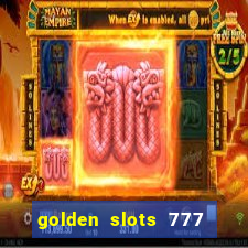 golden slots 777 paga mesmo