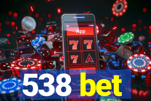 538 bet