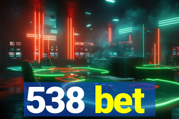 538 bet