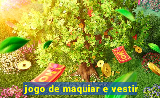 jogo de maquiar e vestir