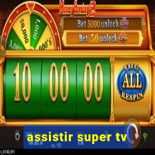 assistir super tv