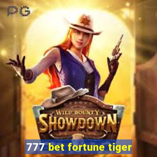 777 bet fortune tiger