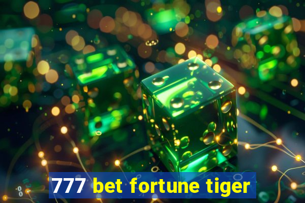 777 bet fortune tiger