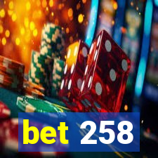 bet 258