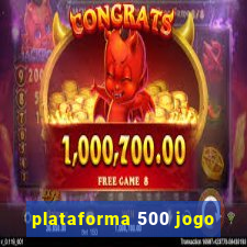 plataforma 500 jogo