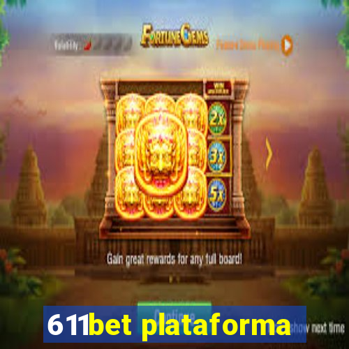 611bet plataforma