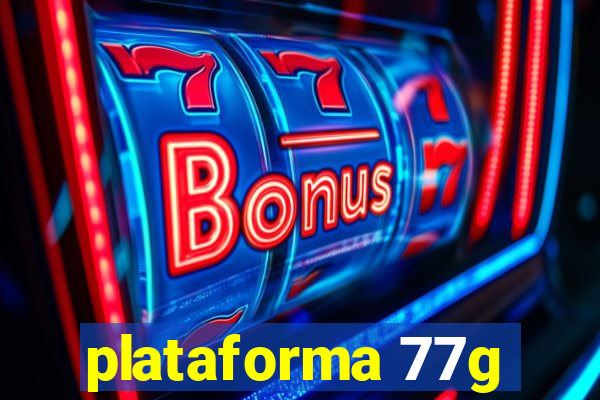 plataforma 77g