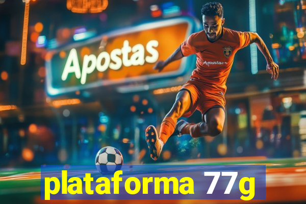 plataforma 77g