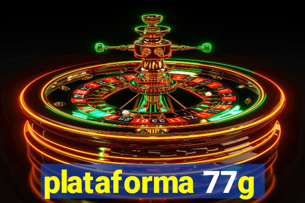 plataforma 77g