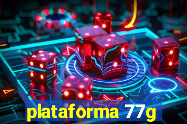 plataforma 77g