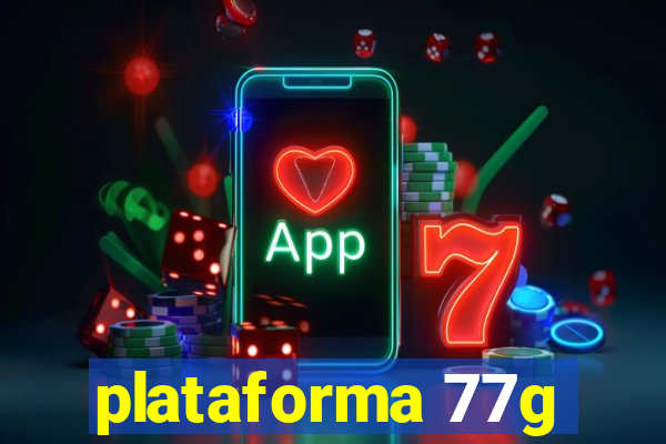 plataforma 77g