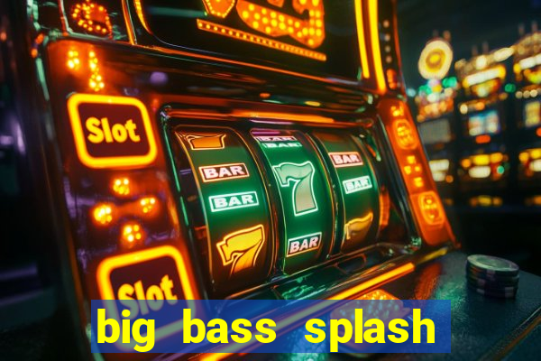 big bass splash demo betano