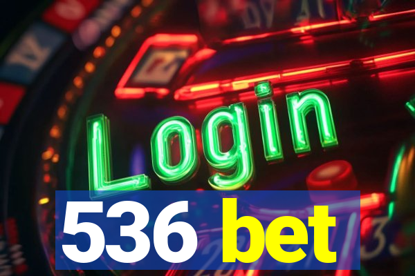 536 bet