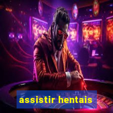 assistir hentais