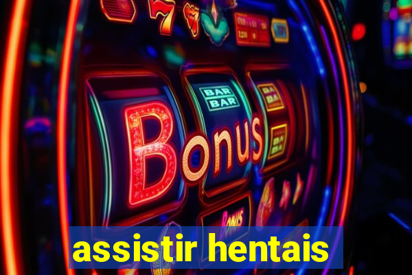 assistir hentais